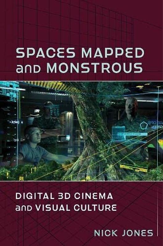 Spaces Mapped and Monstrous: Digital 3D Cinema and Visual Culture (Film and Culture)