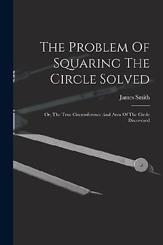 The Problem Of Squaring The Circle Solved