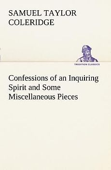Confessions of an Inquiring Spirit and Some Miscellaneous Pieces