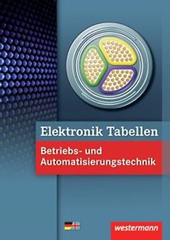Elektronik Tabellen. Betriebs- und Automatisierungstechnik / Betriebs- und Automatisierungstechnik: Tabellenbuch