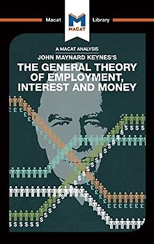 An Analysis of John Maynard Keyne's The General Theory of Employment, Interest and Money (The Macat Library)