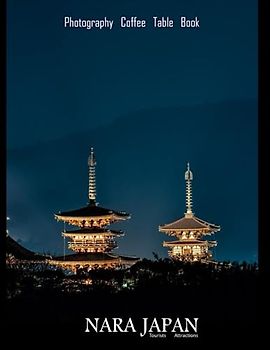 NARA JAPAN Photography Coffee Table Book Tourists Attractions: A Vibrant Tour of Nara City,Japan Photography Coffee Table Book: for People Of All ... Tourism & Travel. Paperback.June 25,2023.