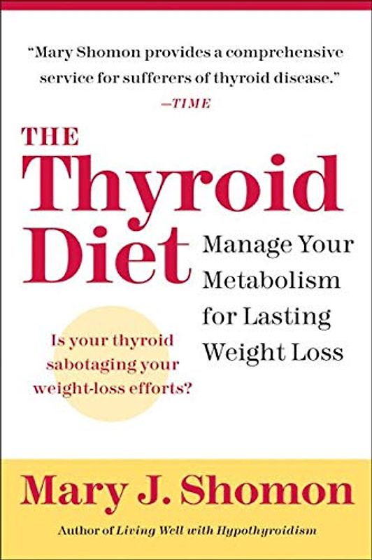 The Thyroid Diet: Manage Your Metabolism for Lasting Weight Loss - Mary J. Shomon