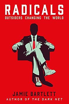 Radicals: Outsiders changing the world