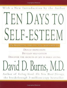 Ten Days to Self-Esteem - David D. Burns