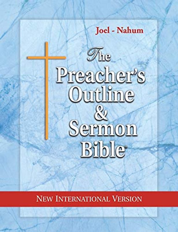 The Preacher's Outline & Sermon Bible: Joel - Nahum: New International Version (The Preacher's Outline & Sermon Bible NIV, Band 25)