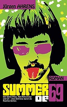 Summer of 69: Der kleine Prinz, Neil Armstrong und ich – eine Zeitreise durch die Roaring Sixties