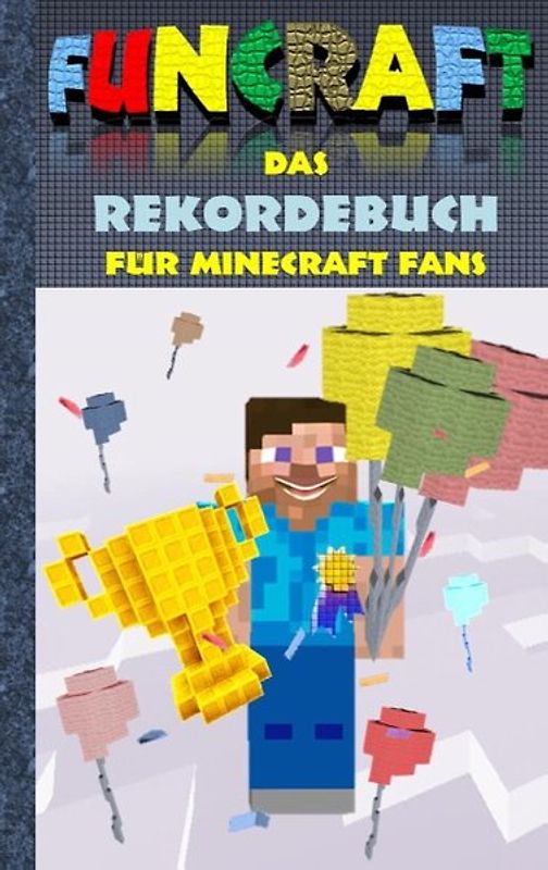 Funcraft - Das Rekordebuch für Minecraft Fans. Rekorde, Guiness Buch der Rekorde, Buch der Rekorde, Humor, Spaß, Wettkampf, Spiel, Pixel, Gun, Pixelgun, Computerspiel, Game und Hobby für Kinder, Grundschüler und Schüler