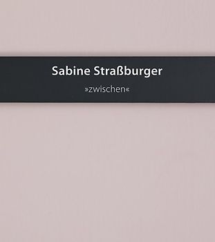 Sabine Straßburger - "zwischen"