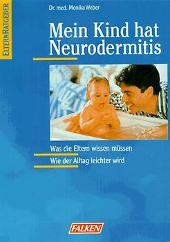 Mein Kind hat Neurodermitis. Was die Eltern wissen müssen. Wie der Alltag leichter wird