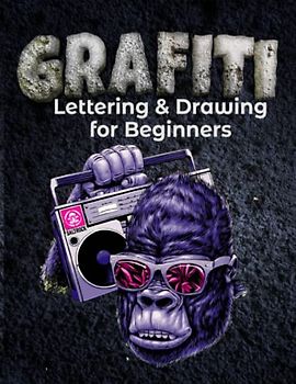 Graffiti Lettering & Drawing for Beginners: Learn to Master Tags, Wildstyle Technique, the Graffiti Alphabet from A to Z/ Street ... Step by step- Gift For Teen, Boys And Girls / ART3