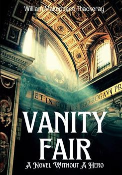 Vanity Fair: 19th Century British Satire Novel (Annotated)