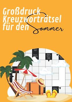 Großdruck Kreuzworträtsel für den Sommer: Große Schrift Rätselbuch für Erwachsene und Senioren