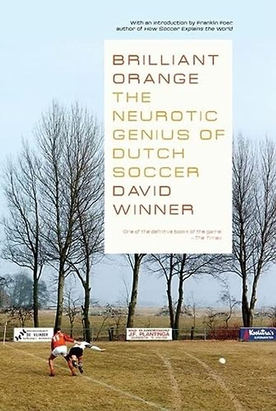 Brilliant Orange: The Neurotic Genius of Dutch Soccer