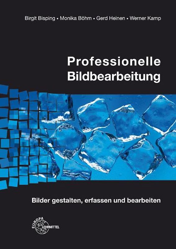 Professionelle Bildbearbeitung. Bilder gestalten, erfassen und bearbeiten
