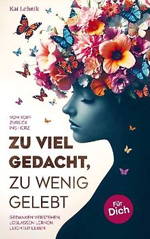 Zu viel gedacht, zu wenig gelebt