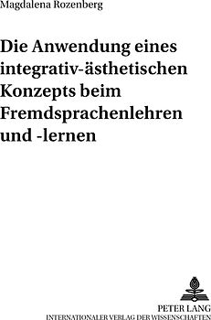 Die Anwendung eines integrativ-ästhetischen Konzepts beim Fremdsprachenlehren und -lernen