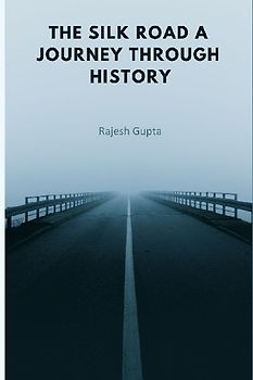 The Silk Road A Journey Through History