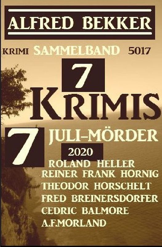 7 Krimis: 7 Juli-Mörder 2020: Krimi Sammelband 5017