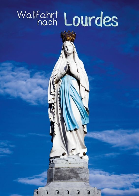 Wallfahrt nach Lourdes (Posterbuch DIN A4 hoch)