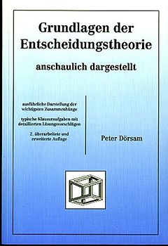Grundlagen der Entscheidungstheorie - anschaulich dargestellt