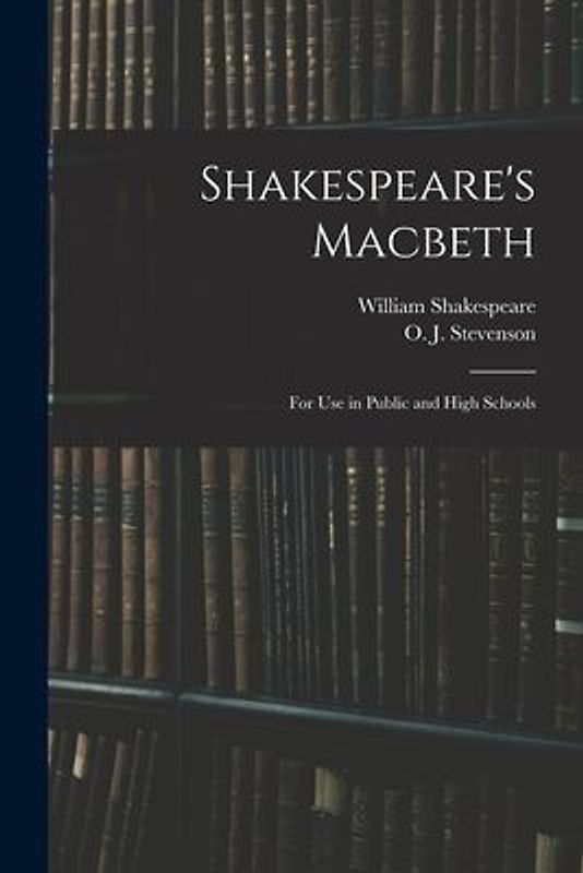 Shakespeare's Macbeth: for Use in Public and High Schools