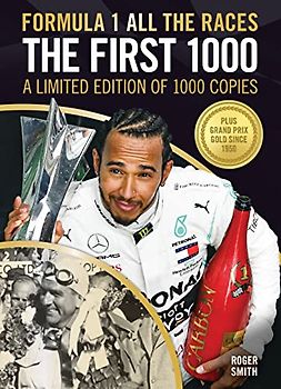 Formula 1 All the Races - the First 1000: A LIMITED EDITION OF 1000 COPIES