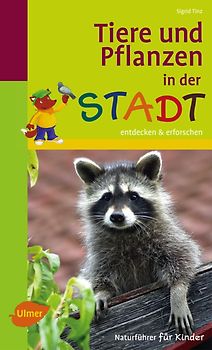 Naturführer für Kinder: Tiere und Pflanzen in der Stadt