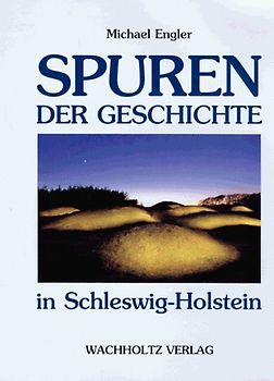 Spuren der Geschichte in Schleswig-Holstein