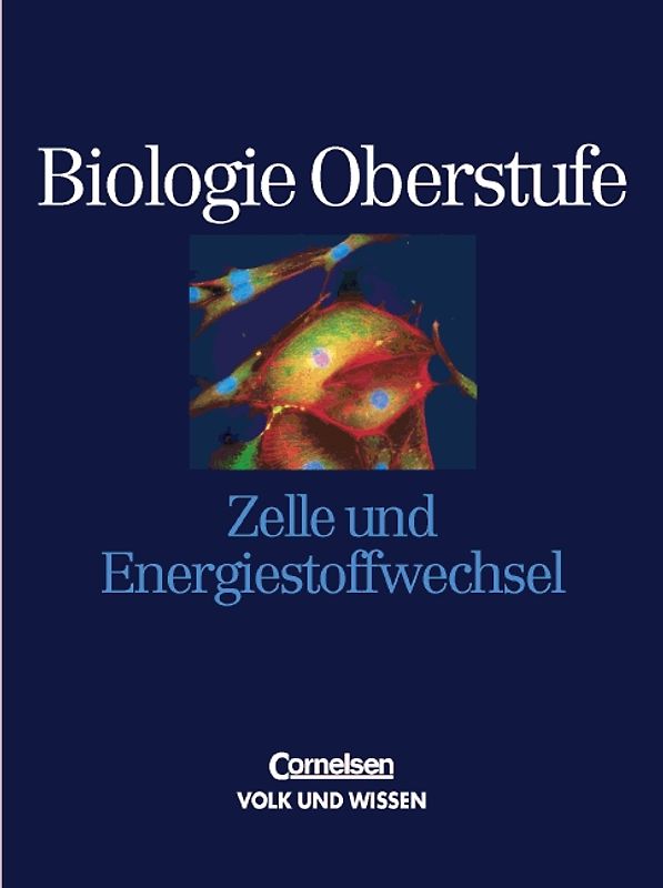 Biologie Oberstufe. Östliche Bundesländer und Berlin / Gesamtband - Zelle und Energiestoffwechsel