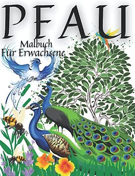 Pfau Malbuch Für Erwachsene: Wunderbare und erstaunliche Pfauen Schöne Mandalas für Erwachsene