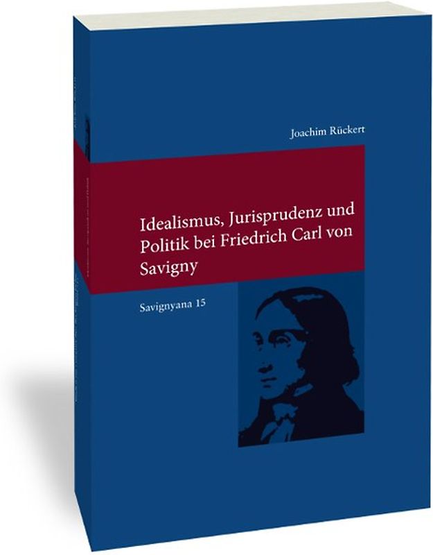 Idealismus, Jurisprudenz und Politik bei Friedrich Carl von Savigny