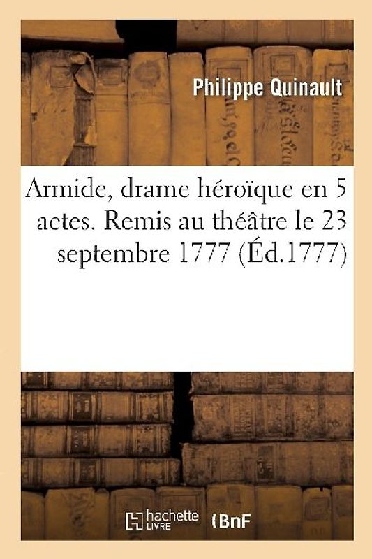 Armide, drame héroïque en 5 actes