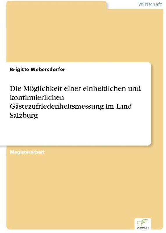 Die Möglichkeit einer einheitlichen und kontinuierlichen Gästezufriedenheitsmessung im Land Salzburg