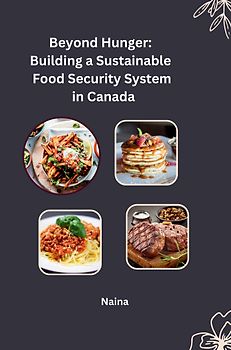 Beyond Hunger: Building a Sustainable Food Security System in Canada