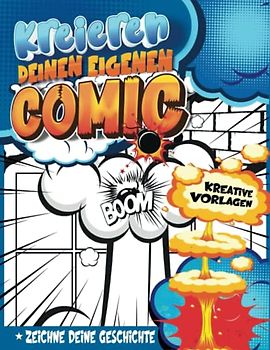 Comic Anime Zeichnen Lernen Für Anfänger: Intelligentere Comic Buchgestaltung Mit Geführten Panels Über Die 100 Einzigartigen Vorlagen Für Kinder, Jugendliche Und Erwachsene