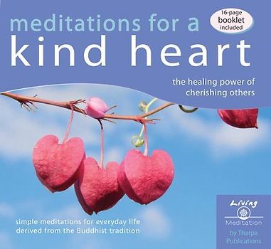 Meditations for a Kind Heart: The Healing Power of Cherishing Others