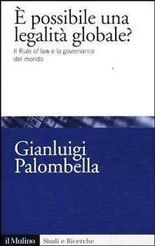 È possibile una legalità globale? Il rule of law e la governance del mondo