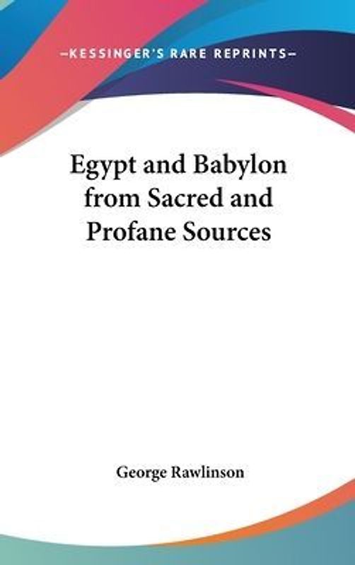 Egypt and Babylon from Sacred and Profane Sources