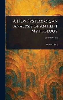 A New System; or, an Analysis of Antient Mythology