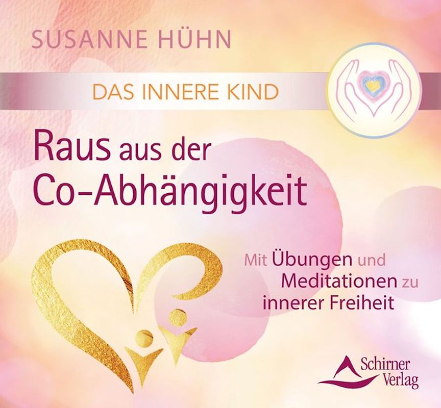 Das Innere Kind – Raus aus der Co-Abhängigkeit