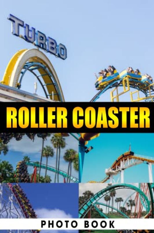 Roller Coaster Photo Book: Amusing Photo Album Collection Of Amusement Ride For Relaxation