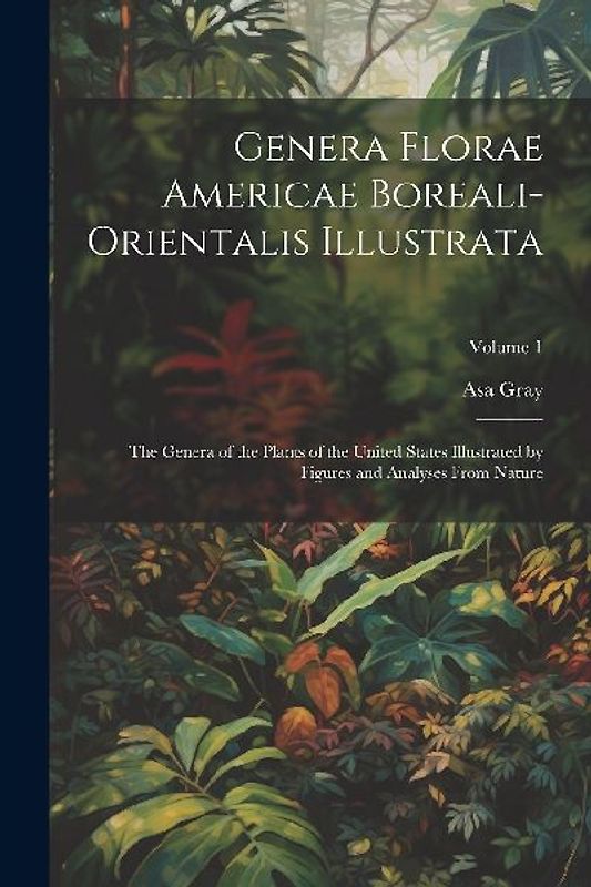 Genera Florae Americae Boreali-Orientalis Illustrata: The Genera of the Plants of the United States Illustrated by Figures and Analyses From Nature; V
