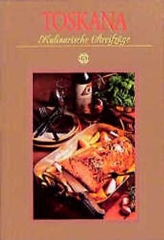 Toskana - Kulinarische Streifzüge