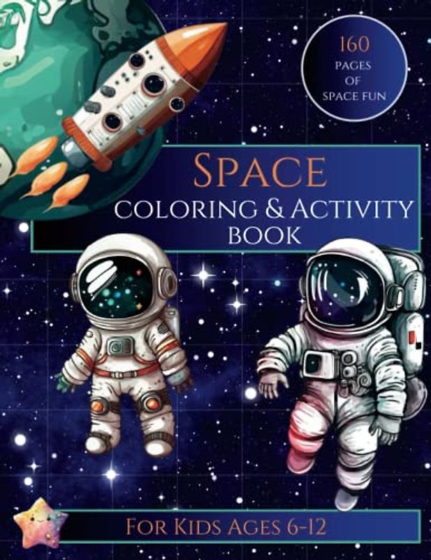 SPACE Coloring & Activity Book: For Kids Ages 6-12