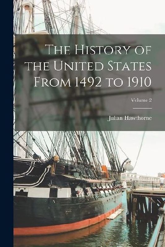 The History of the United States From 1492 to 1910; Volume 2