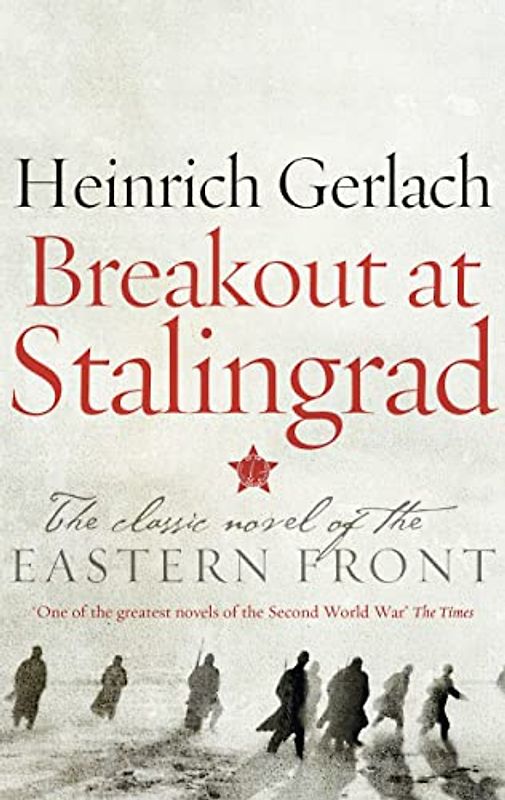 Breakout at Stalingrad: The Classic Novel of the Eastern Front
