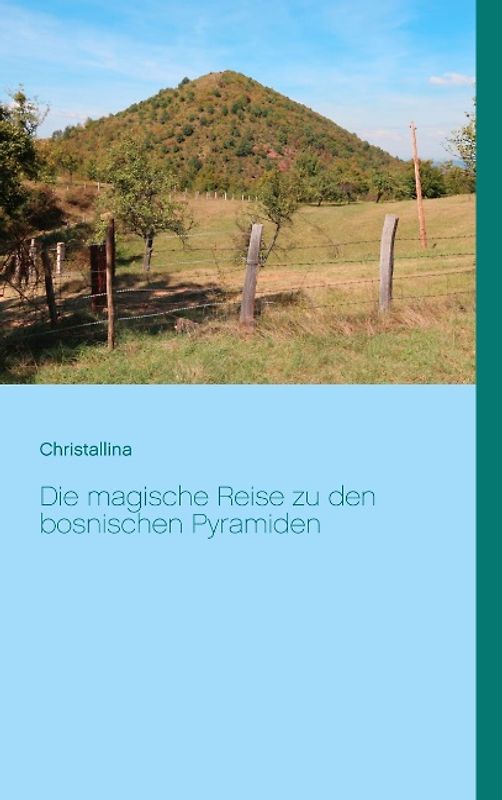 Die magische Reise zu den bosnischen Pyramiden