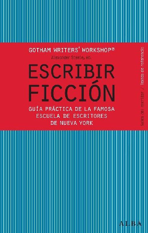Escribir ficción : guía práctica de la famosa escuela de escritores de Nueva York