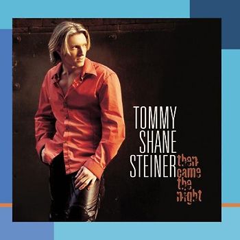 Tommy Shane Steiner - Then Came the Night